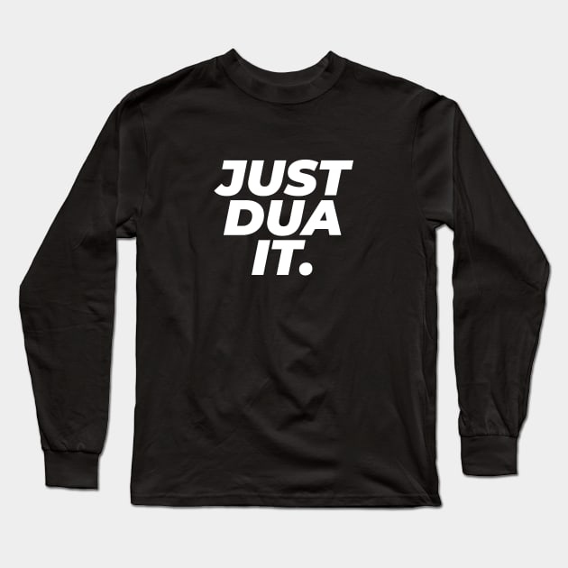 Just Dua It - Islamic Long Sleeve T-Shirt by Muslimory